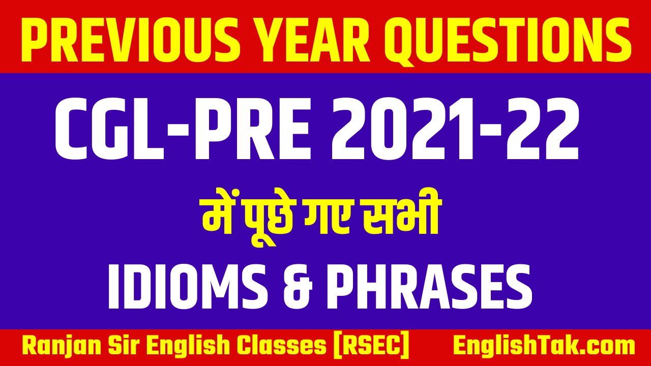 Idioms & Phrases Asked in CGL Pre-2021-22