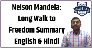 Nelson Mandela Long Walk to Freedom Summary English hindi