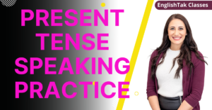 Present Tense Speaking Practice