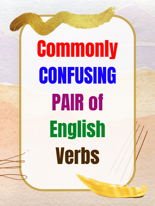 Commonly CONFUSING PAIR of English Verbs