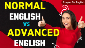 Normal English vs Advanced English Examples