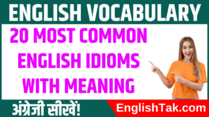 20 Most Common English Idioms With Meaning