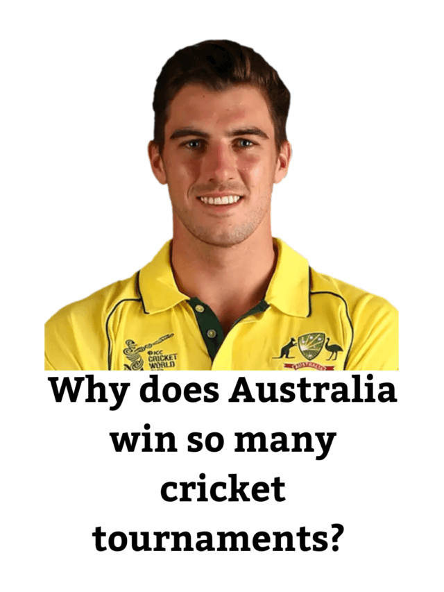 Why does Australia win so many cricket tournaments?