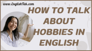 How to Talk About Hobbies in English