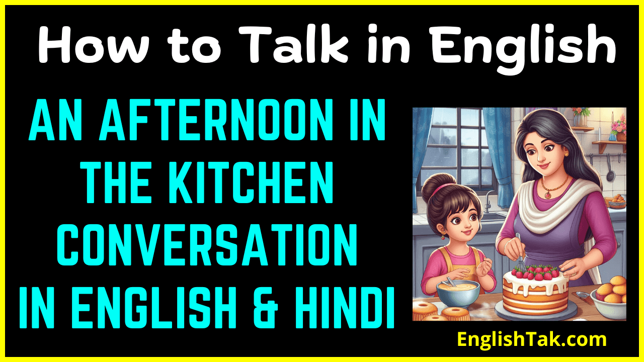 An Afternoon in the Kitchen Conversation - EnglishTak