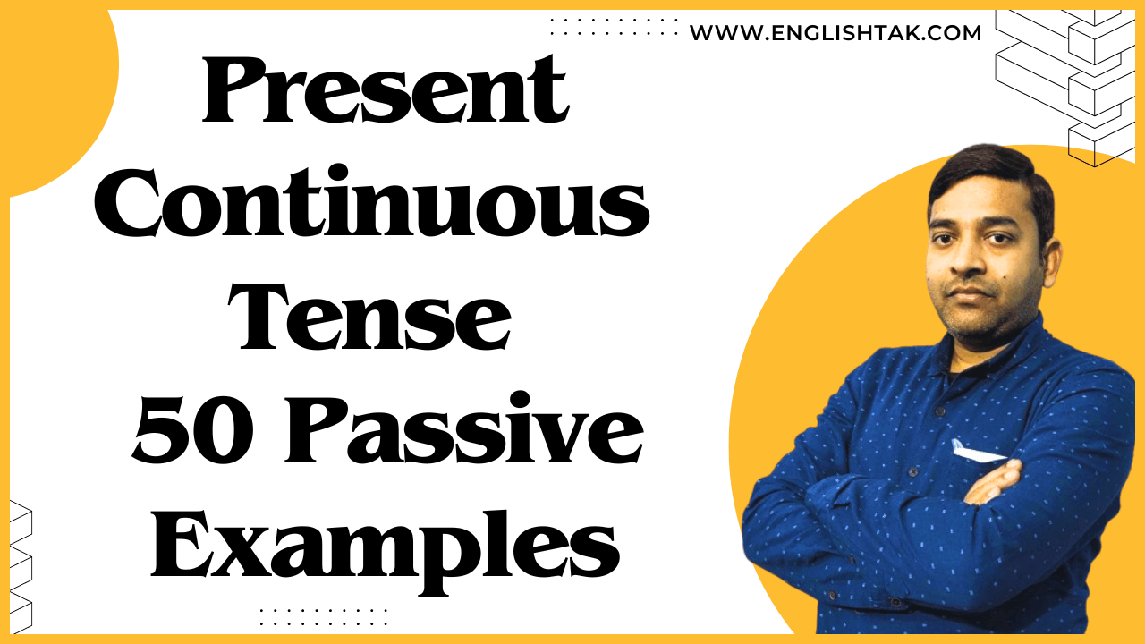 Present Continuous Tense 50 Passive Examples