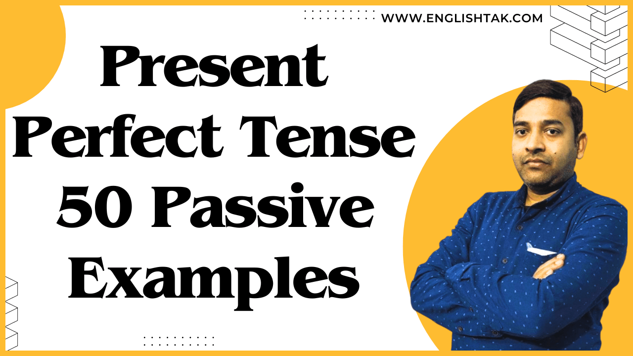Present Perfect Tense 50 Passive Examples