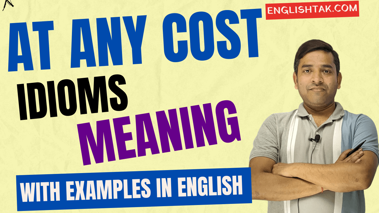 At Any Cost Idioms Meaning and Examples Sentence