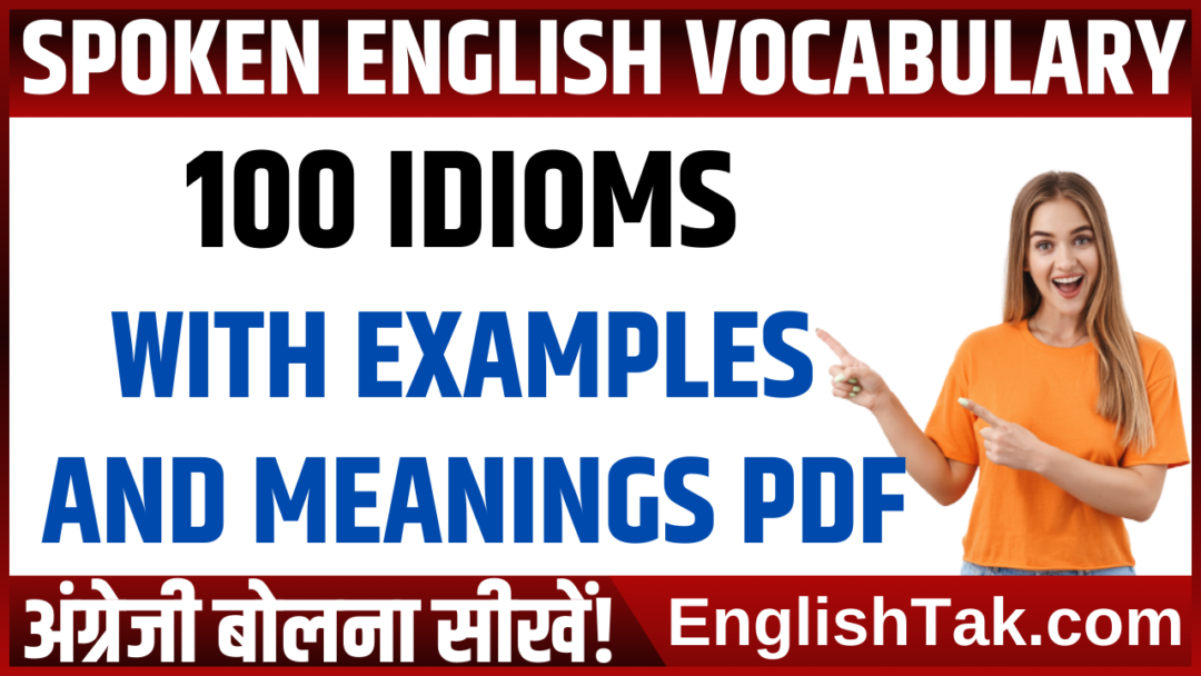 100 Idioms with Examples and Meanings Pdf - EnglishTak.com