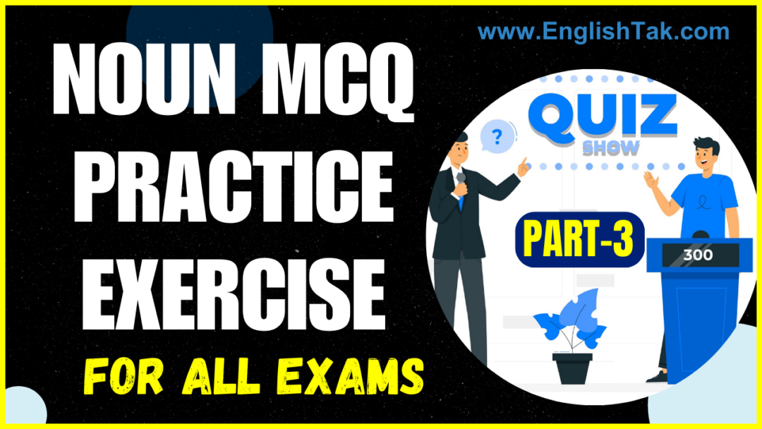 Noun MCQ Practice Exercise - Set -3 - EnglishTak.com