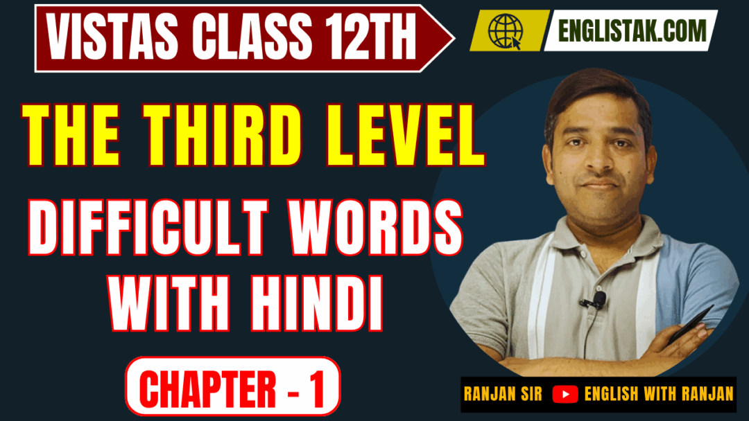 The Third Level Class Difficult Words Meaning Vistas - EnglishTak.com