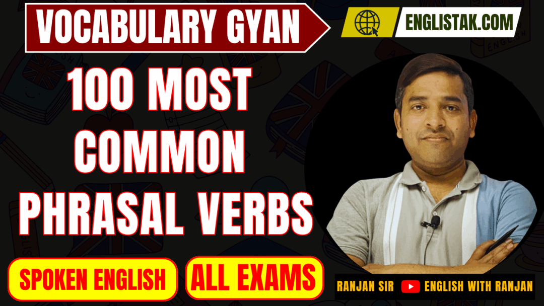 100 Most Common Phrasal Verbs List with Meaning Pdf - vocabulary gyan - EnglishTak.com