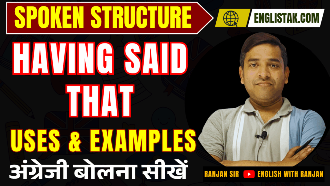 Having said that Meaning in Hindi Examples - Spoken English Structure - EnglishTak.com